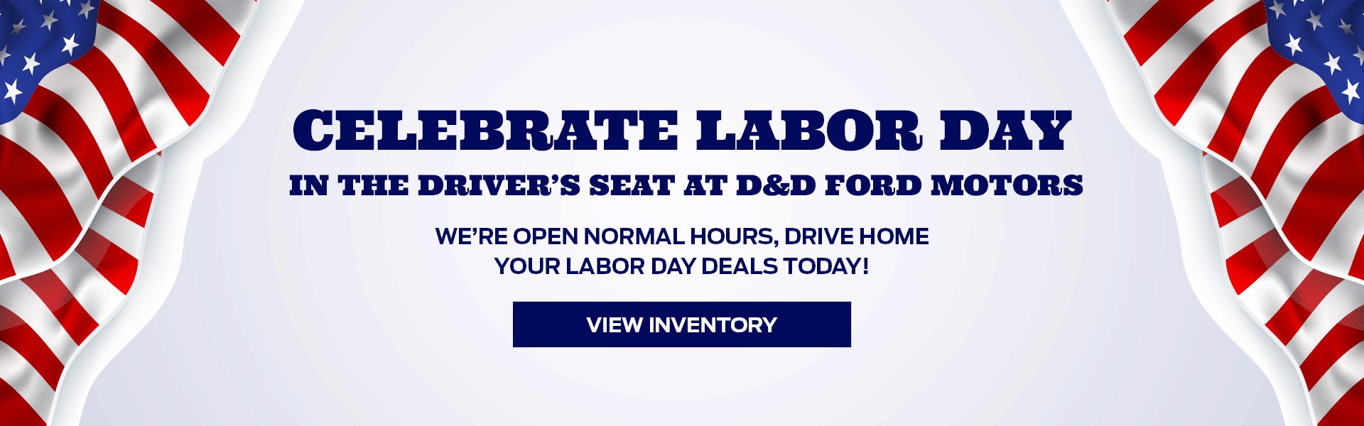 Celebrate Labor Day in the Driver’s Seat at D&D Ford Motors